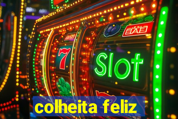 colheita feliz